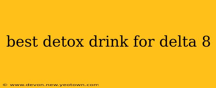 best detox drink for delta 8