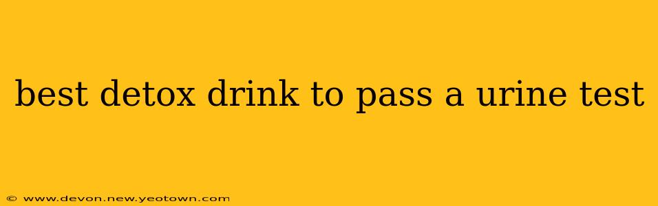 best detox drink to pass a urine test