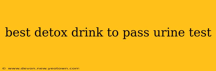 best detox drink to pass urine test