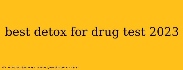 best detox for drug test 2023