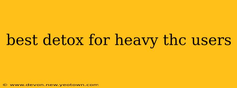 best detox for heavy thc users