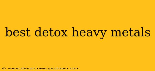 best detox heavy metals