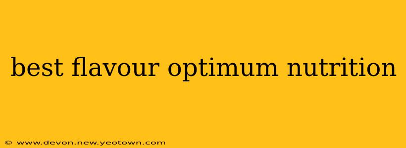 best flavour optimum nutrition