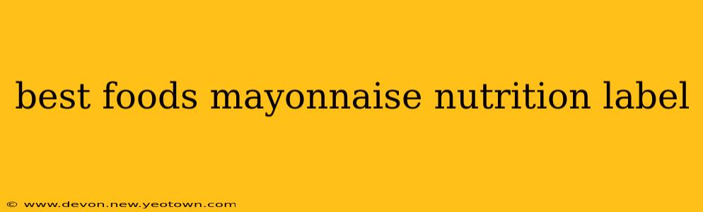 best foods mayonnaise nutrition label