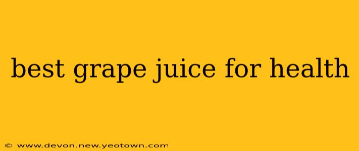 best grape juice for health