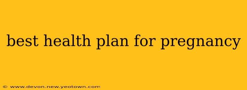 best health plan for pregnancy