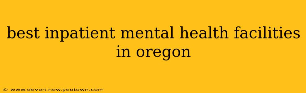 best inpatient mental health facilities in oregon
