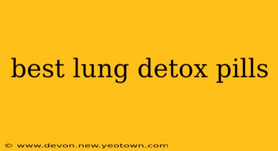 best lung detox pills