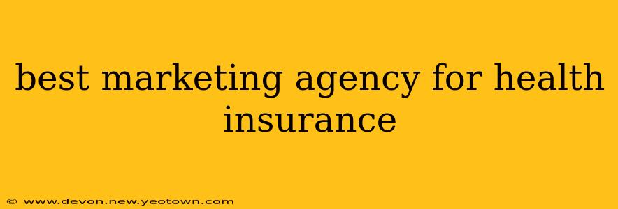 best marketing agency for health insurance
