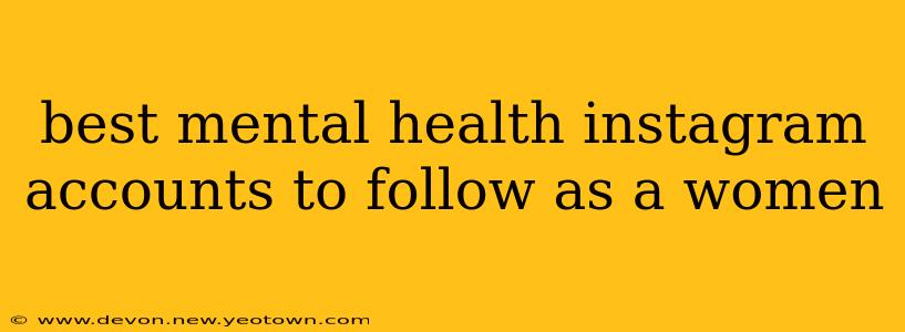 best mental health instagram accounts to follow as a women