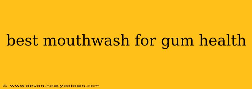 best mouthwash for gum health