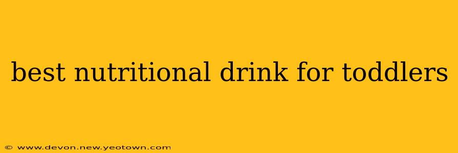 best nutritional drink for toddlers
