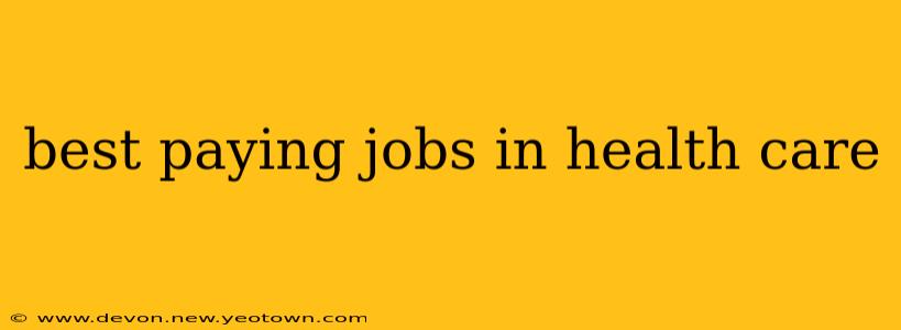 best paying jobs in health care