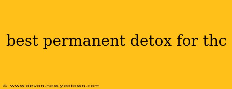 best permanent detox for thc