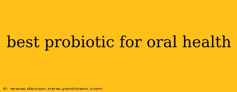 best probiotic for oral health