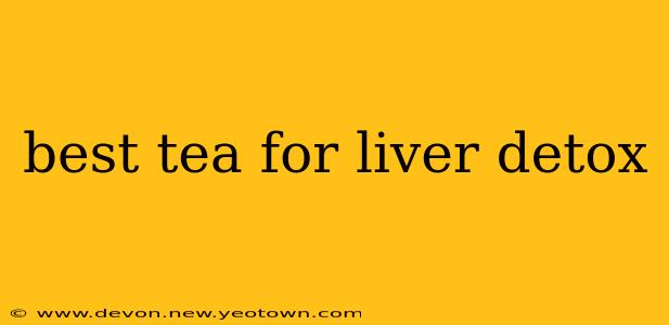 best tea for liver detox
