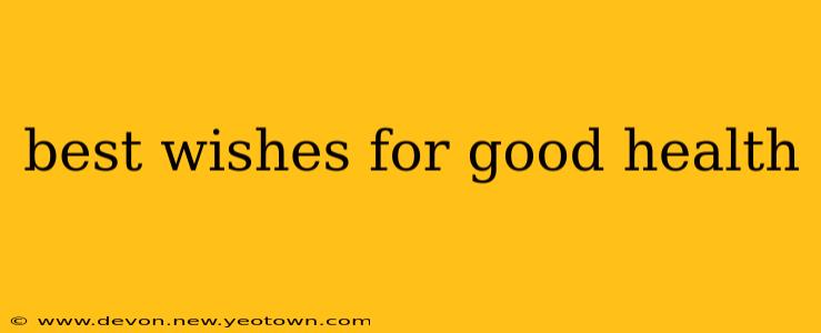 best wishes for good health