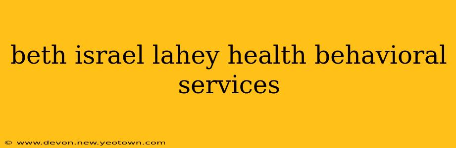 beth israel lahey health behavioral services