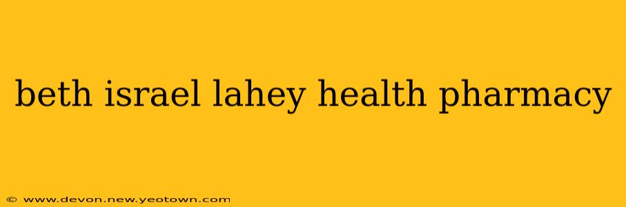 beth israel lahey health pharmacy