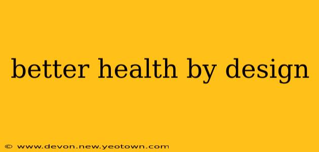 better health by design
