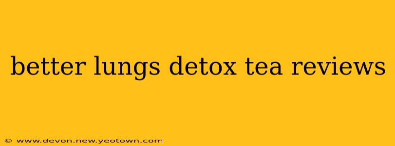 better lungs detox tea reviews