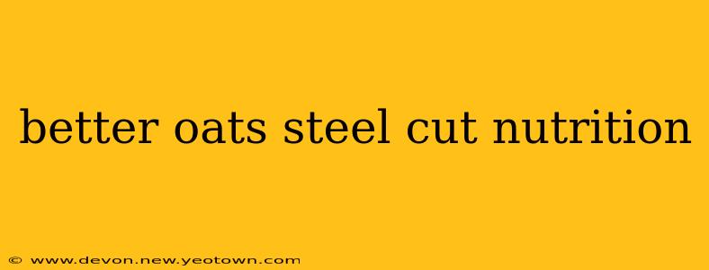 better oats steel cut nutrition