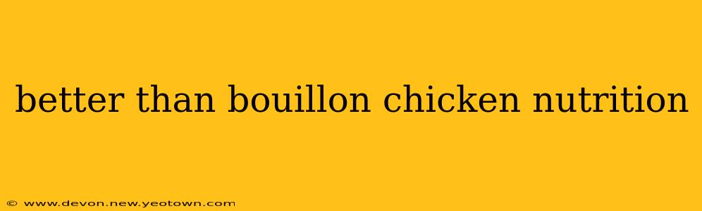 better than bouillon chicken nutrition