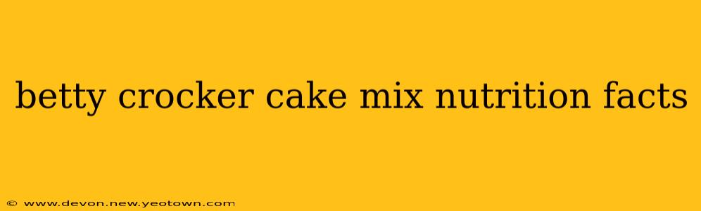 betty crocker cake mix nutrition facts