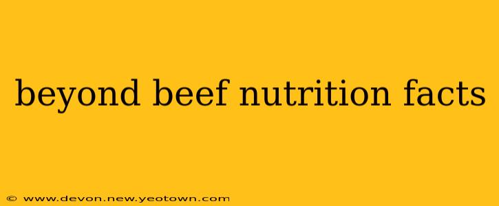 beyond beef nutrition facts