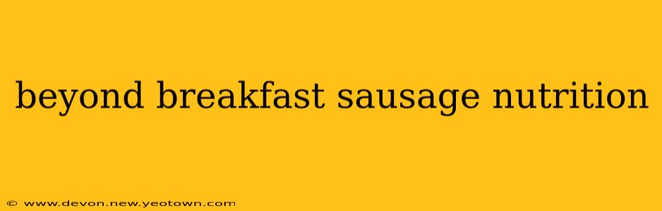 beyond breakfast sausage nutrition