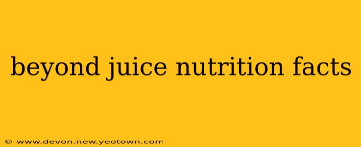 beyond juice nutrition facts