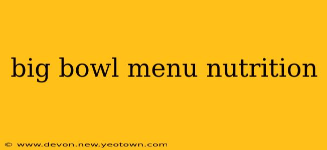 big bowl menu nutrition