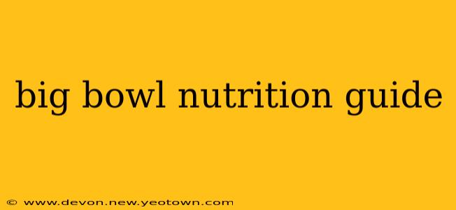 big bowl nutrition guide