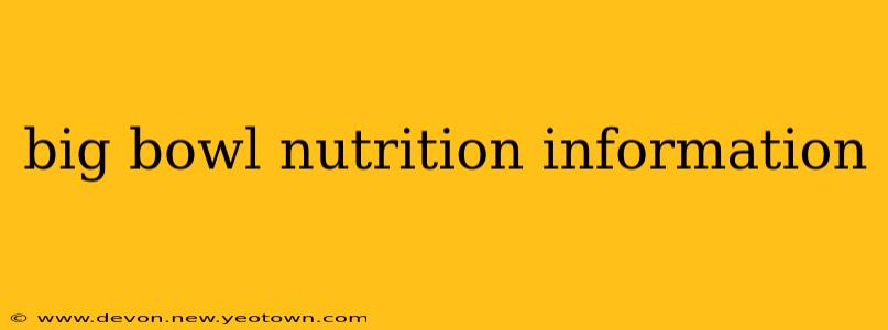 big bowl nutrition information