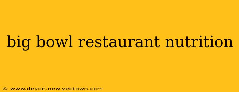 big bowl restaurant nutrition