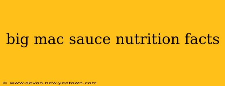 big mac sauce nutrition facts