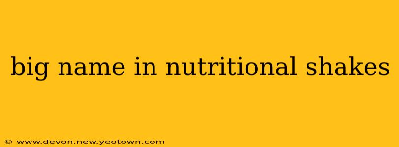 big name in nutritional shakes