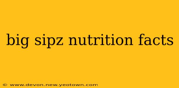 big sipz nutrition facts