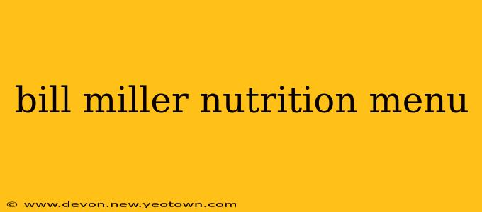 bill miller nutrition menu