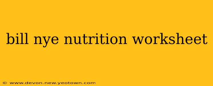 bill nye nutrition worksheet