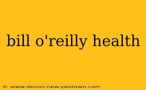 bill o'reilly health
