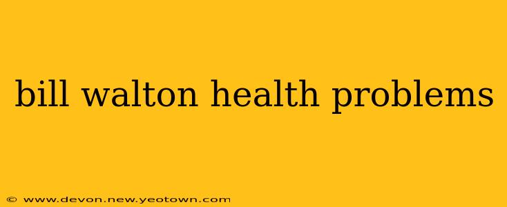 bill walton health problems