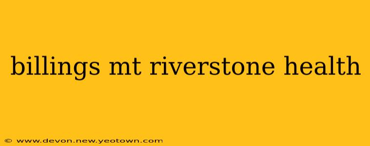 billings mt riverstone health