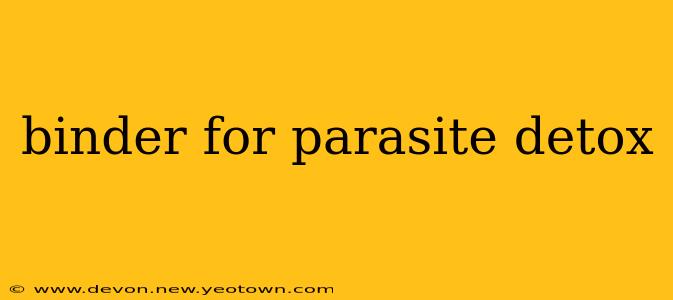 binder for parasite detox