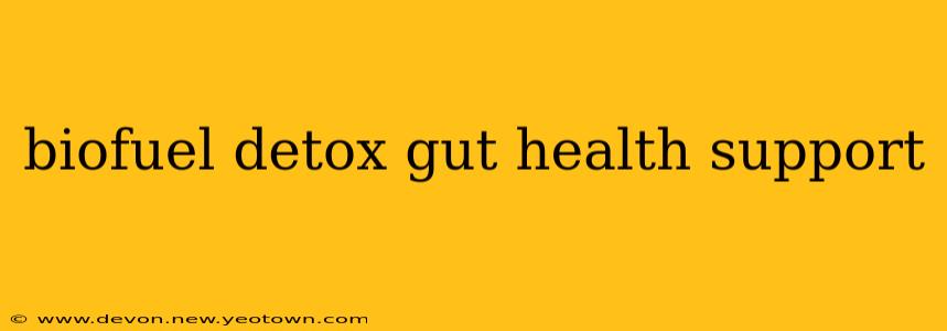 biofuel detox gut health support