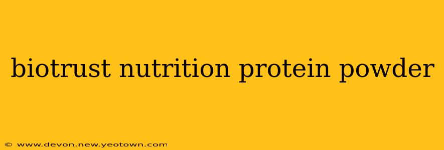 biotrust nutrition protein powder