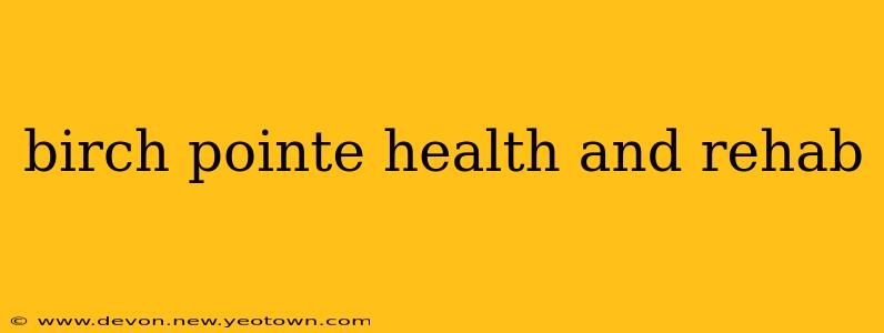 birch pointe health and rehab