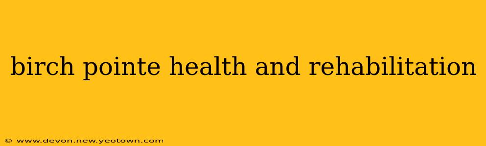 birch pointe health and rehabilitation