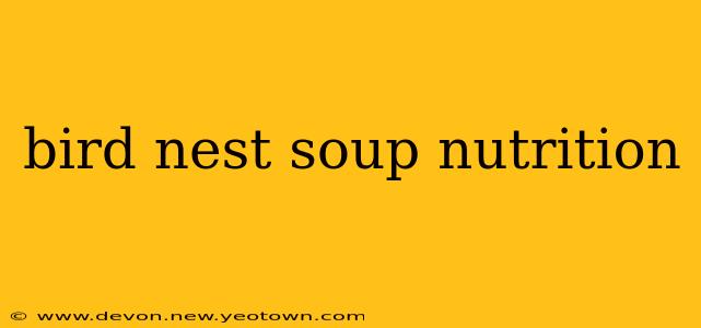 bird nest soup nutrition
