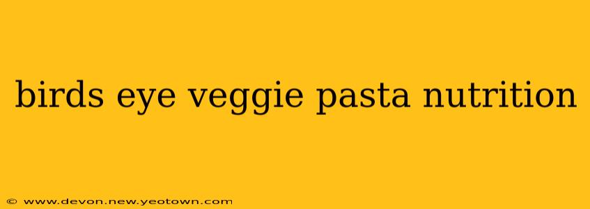 birds eye veggie pasta nutrition